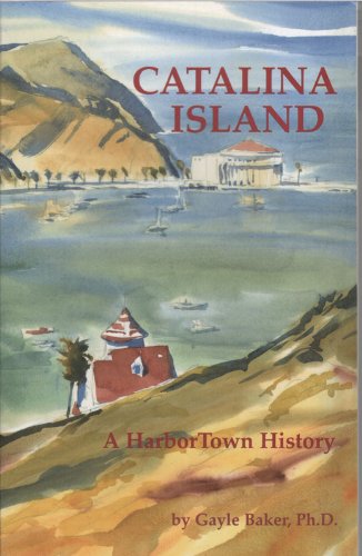 Catalina Island: A Harbor Town History