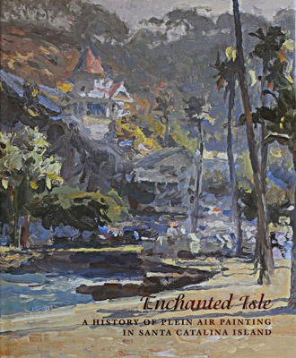 Enchanted Isle: A History of Plein Air Painting in Santa Catalina Island