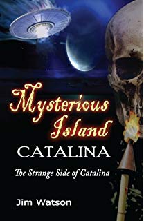 Mysterious Island: The Strange Side of Catalina by Jim Watson